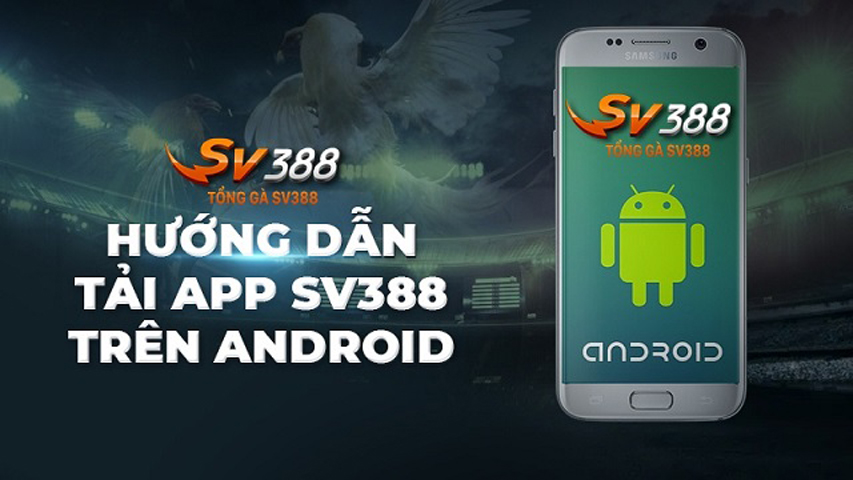 Mẹo cài đặt phần mềm sv388 siêu tiện lợi cho Android